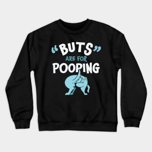 Buts are for Pooping Crewneck Sweatshirt